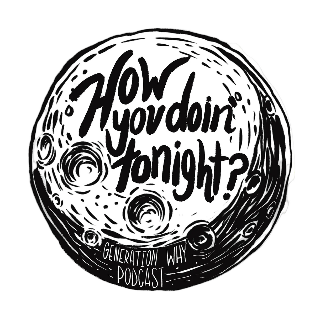 A black and white hand-drawn circular moon graphic with the text 'How are you tonight?' across the center and 'Generation Why Podcast' along the bottom, shown on a plain white background.