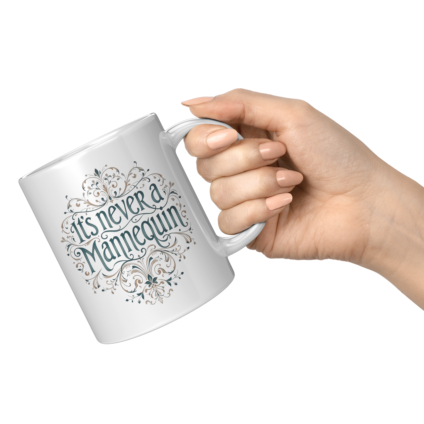 Its_Never_a_Mannequin_11oz_Mug_11oz_White_RH_Model_Mockup.png_15373635