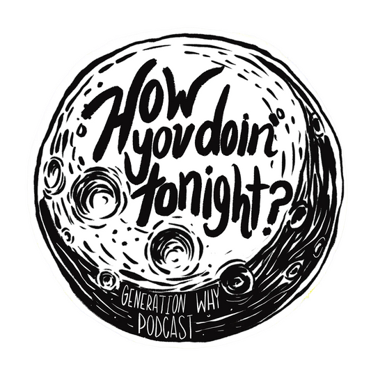 A black and white hand-drawn circular moon graphic with the text 'How are you tonight?' across the center and 'Generation Why Podcast' along the bottom, shown on a plain white background.