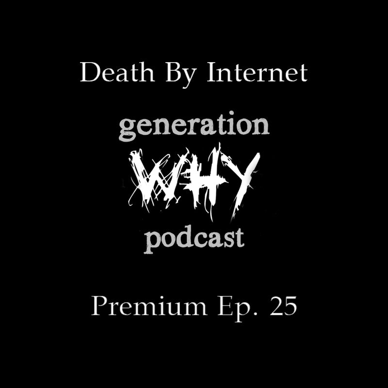Premium Episode - Death By Internet