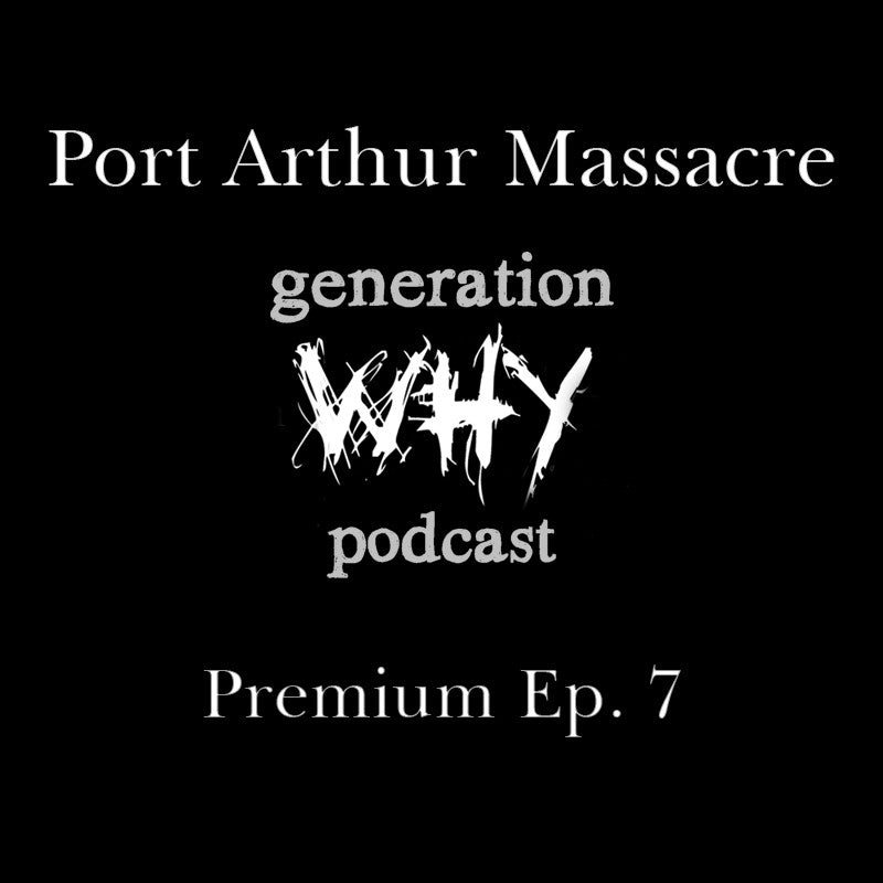 Premium Episode - Port Arthur Massacre